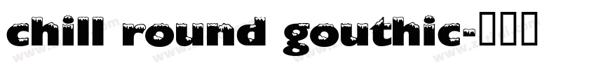 chill round gouthic字体转换